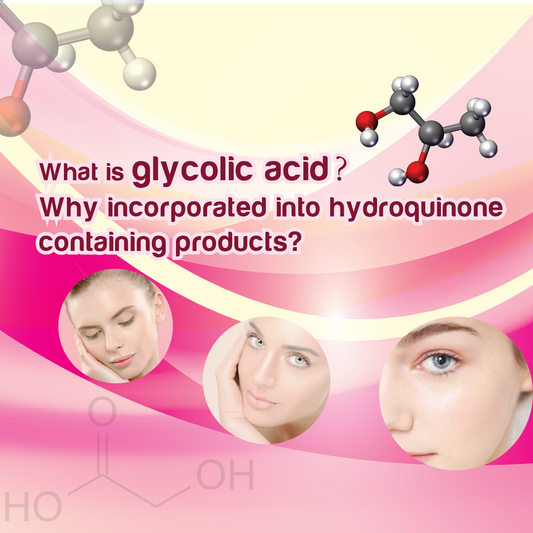 What is glycolic acid? Why glycolic acid is incorporated into hydroquinone containing products?